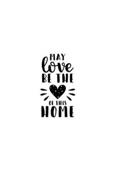 May Love Be The Love Of This Home: Lined Blank Notebook Journal With Funny Sassy Sayings, Great Gifts For Coworkers, Employees, Women, And Family