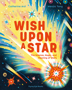 Library Binding Wish Upon a Star: The Science, Magic and Meaning of Stars (Library Edition) Book