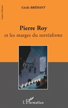 Paperback PIERRE ROY et les marges du surréalisme [French] Book