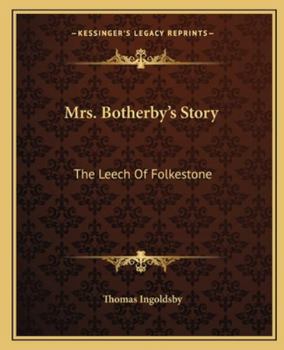 Paperback Mrs. Botherby's Story: The Leech Of Folkestone Book