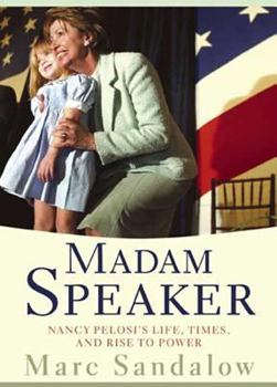 Hardcover Madam Speaker: Nancy Pelosi's Life, Times, and Rise to Power Book
