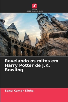 Paperback Revelando os mitos em Harry Potter de J.K. Rowling [Portuguese] Book