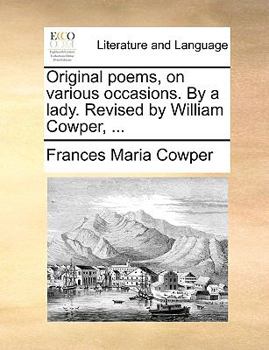 Paperback Original Poems, on Various Occasions. by a Lady. Revised by William Cowper, ... Book