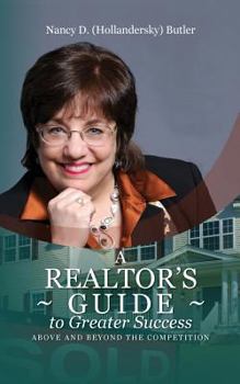 Paperback A Realtor's Guide to Greater Success: Above and Beyond The Competition Book