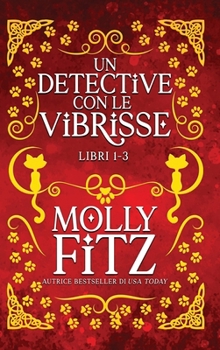 Un Detective Con Le Vibrisse: Libri 1-3