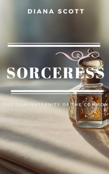 Sorceress (The confraternity of the common)