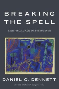 Hardcover Breaking the Spell: Religion as a Natural Phenomenon Book