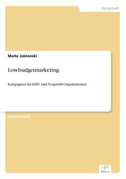 Paperback Lowbudgetmarketing: Kampagnen für KMU und Nonprofit-Organisationen [German] Book