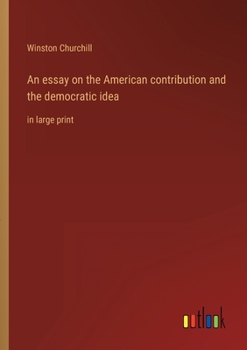 Paperback An essay on the American contribution and the democratic idea: in large print Book