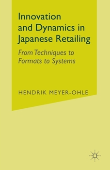 Paperback Innovation and Dynamics in Japanese Retailing: From Techniques to Formats to Systems Book