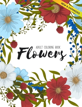 Flowers Coloring Book: An Adult Coloring Book with Flower Collection, Stress Relieving Flower Designs for Relaxation (Volume 2)