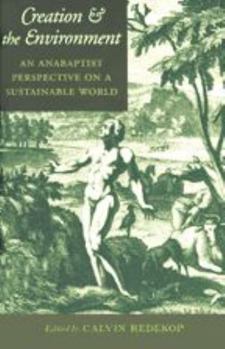 Paperback Creation and the Environment: An Anabaptist Perspective on a Sustainable World Book