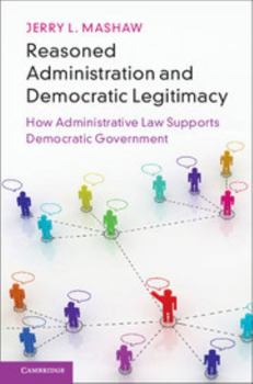Paperback Reasoned Administration and Democratic Legitimacy: How Administrative Law Supports Democratic Government Book