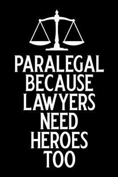 Paperback Paralegal Because Lawyers Need Heroes Too: Blank Lined Journal Notebook Funny Paralegal Journal, Notebook, Ruled, Writing Book, Sarcastic Gag Journal Book