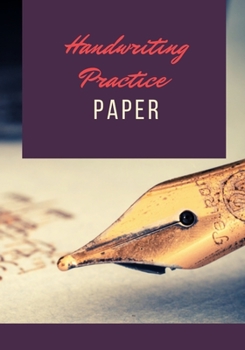 HANDWRITING PRACTICE PAPER: 100 pages | Adults and Kids | English and foreign languages | Calligraphy | Elementary school | Kindergarten | Ideal for ... Gift For Students Learning to Write Letters
