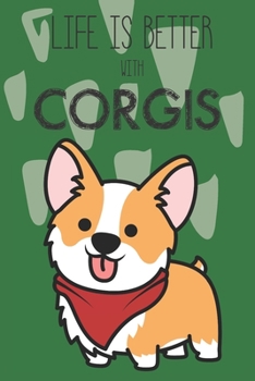 Paperback Life Is Better With Corgis: Cute Corgi Dog Lover Journal / Notebook / Diary Perfect for Birthday Card Present or Christmas Gift Support Mans Best Book