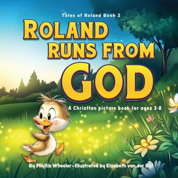 Roland Runs from God: A Christian Picture Book for Ages 3-8 (Tales of Roland)