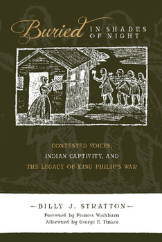 Paperback Buried in Shades of Night: Contested Voices, Indian Captivity, and the Legacy of King Philip's War Book