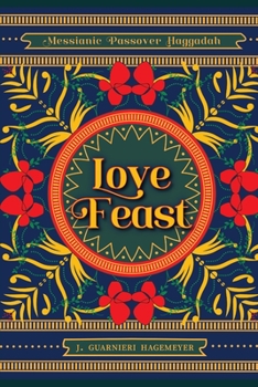 Paperback Love Feast: A Passover Seder Infused with the Gospel Book