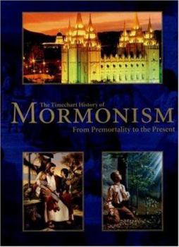 Hardcover The Timechart History of Mormonism: From Premortality to the Present Book