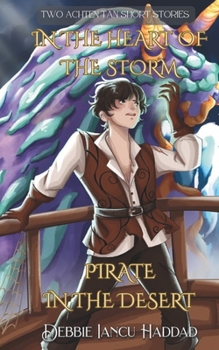 In the Heart of the Storm. Pirate in the Desert.: Two Achten Tan short stories - Book  of the Sands of Achten Tan