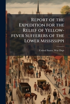 Report of the Expedition for the Relief of Yellow-Fever Sufferers on the Lower Mississippi (Classic Reprint)