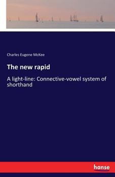 Paperback The new rapid: A light-line: Connective-vowel system of shorthand Book