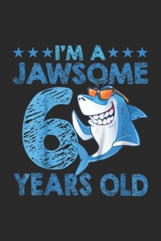 Paperback I'm a jawsome 6 years old: Kids 6th Birthday Shark Cute 6 Year Old Shark Gift Journal/Notebook Blank Lined Ruled 6x9 100 Pages Book