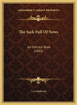 The Sack Full Of News: An Old Jest Book