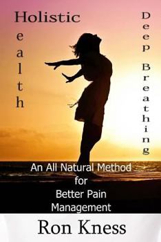 Paperback Deep Breathing to Help Relieve Chronic Pain: An All-Natural Method for Better Pain Management Book