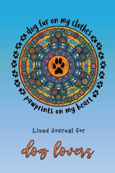 Paperback Dog Fur on My Clothes, Pawprints on My Heart - Lt Blue: Lined Journal for Dog Lovers Book