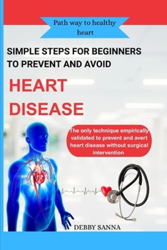 Paperback Simple Steps for Beginners to Prevent and Avoid Heart Disease Book