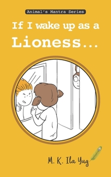 Paperback If I Wake Up As A Lioness: Grow from Nature Book