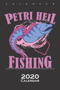 Petri Heil Fishing Calendar 2020: Annual Calendar for Anglers, fishermen and friends of fishing