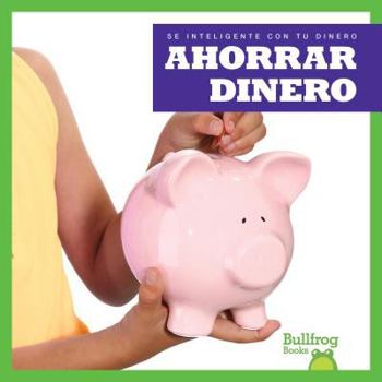 Library Binding Ahorrar Dinero (Saving Money) [Spanish] Book