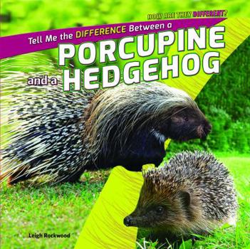 Library Binding Tell Me the Difference Between a Porcupine and a Hedgehog Book