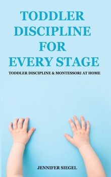 Toddler Discipline for Every Stage: Toddler Discipline & Montessori at Home