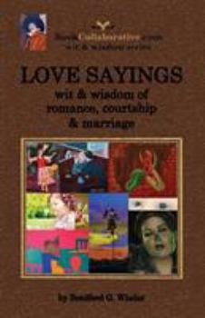 Paperback Love Sayings: wit & wisdom of romance, courtship and marriage. Book