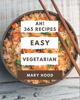 Paperback Ah! 365 Easy Vegetarian Recipes: Welcome to Easy Vegetarian Cookbook Book