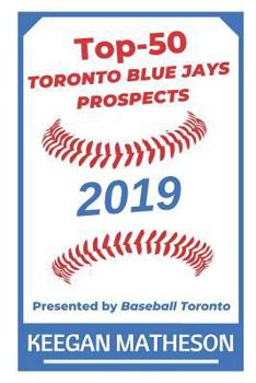 Paperback Top-50 Toronto Blue Jays Prospects, 2019: Presented by Baseball Toronto Book