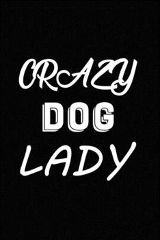 Crazy dog Lady: Blank Lined Journal for Dog Lovers, Dog Mom, Dog Dad and Pet Owners