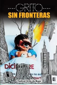 Grito Sin Fronteras: Mas alla de muros y silencio (Coleccion Grito de Mujer)