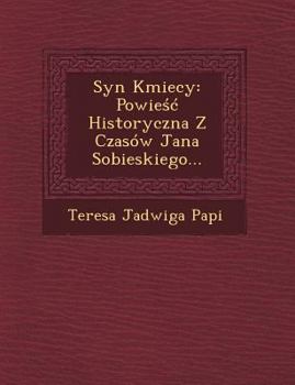 Paperback Syn Kmiecy: Powie Historyczna Z Czasow Jana Sobieskiego... [Polish] Book