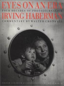 Hardcover Eyes on an Era: Four Decades of Photojournalism by Irving Haberman Book
