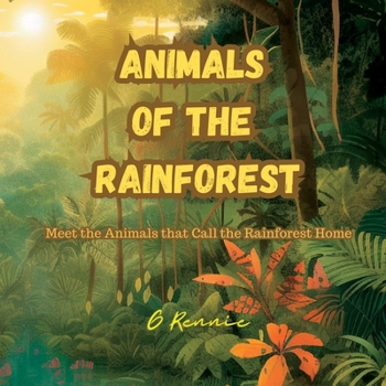 Paperback Animals of the Rainforest: Meet the Animals that Call the Rainforest Home Book