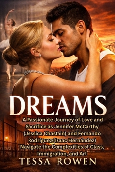 DREAMS: A Passionate Journey of Love and Sacrifice as Jennifer McCarthy (Jessica Chastain) and Fernando Rodríguez (Isaac Hernández) Navigate the Complexities of Class, Immigration, and Art