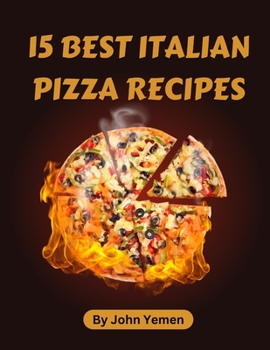 Paperback 15 Best Italian Pizza Recipes [Large Print] Book