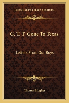 Paperback G. T. T. Gone To Texas: Letters From Our Boys Book