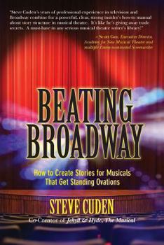 Paperback Beating Broadway: How to Create Stories for Musicals That Get Standing Ovations Book
