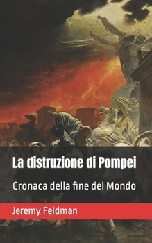 Paperback La distruzione di Pompei: Cronaca della fine del Mondo [Italian] Book